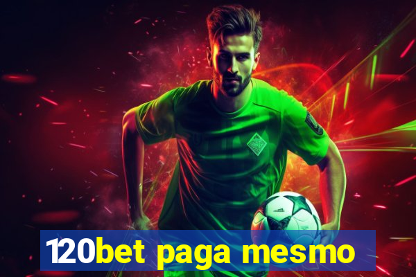 120bet paga mesmo